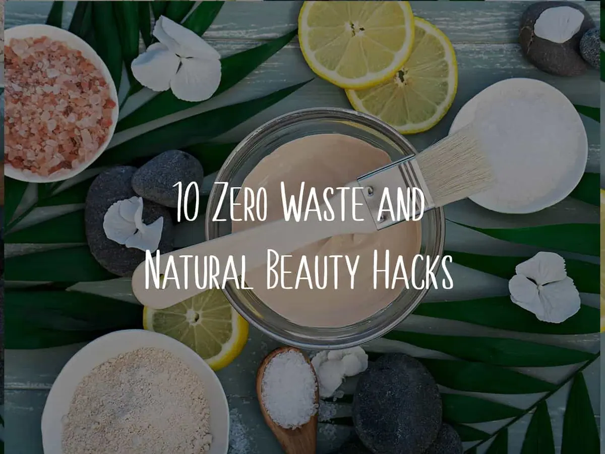 10 Zero Waste & Natural Beauty Hacks